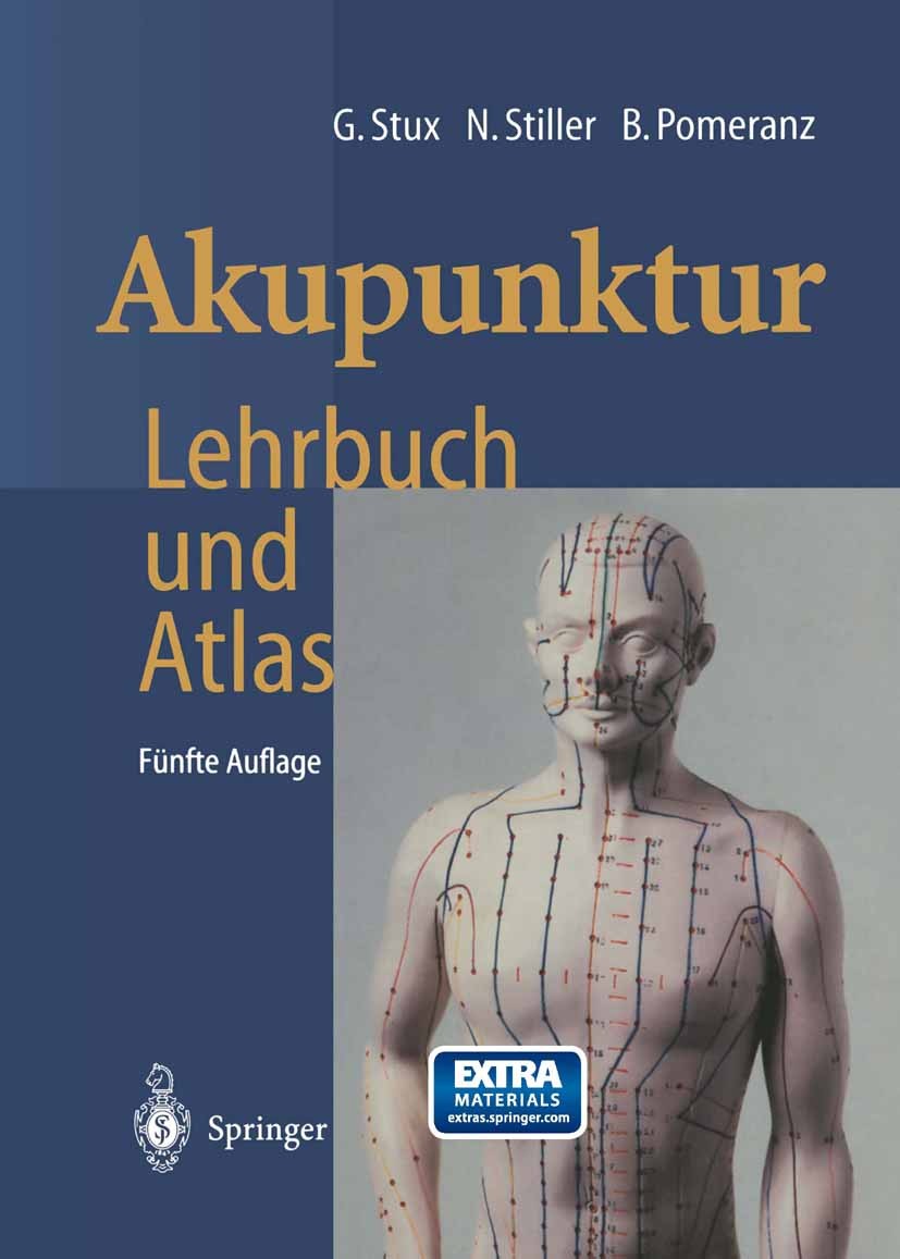Titlebook: Akupunktur; Lehrbuch und Atlas Gabriel Stux,Niklas Stiller,Bruce Pomeranz Book 19995th edition Springer-Verlag Berlin Heidelberg 1999 Akupr Titlebook: Akupunktur; Lehrbuch und Atlas Gabriel Stux,Niklas Stiller,Bruce Pomeranz Book 19995th edition Springer-Verlag Berlin Heidelberg 1999 Akupr