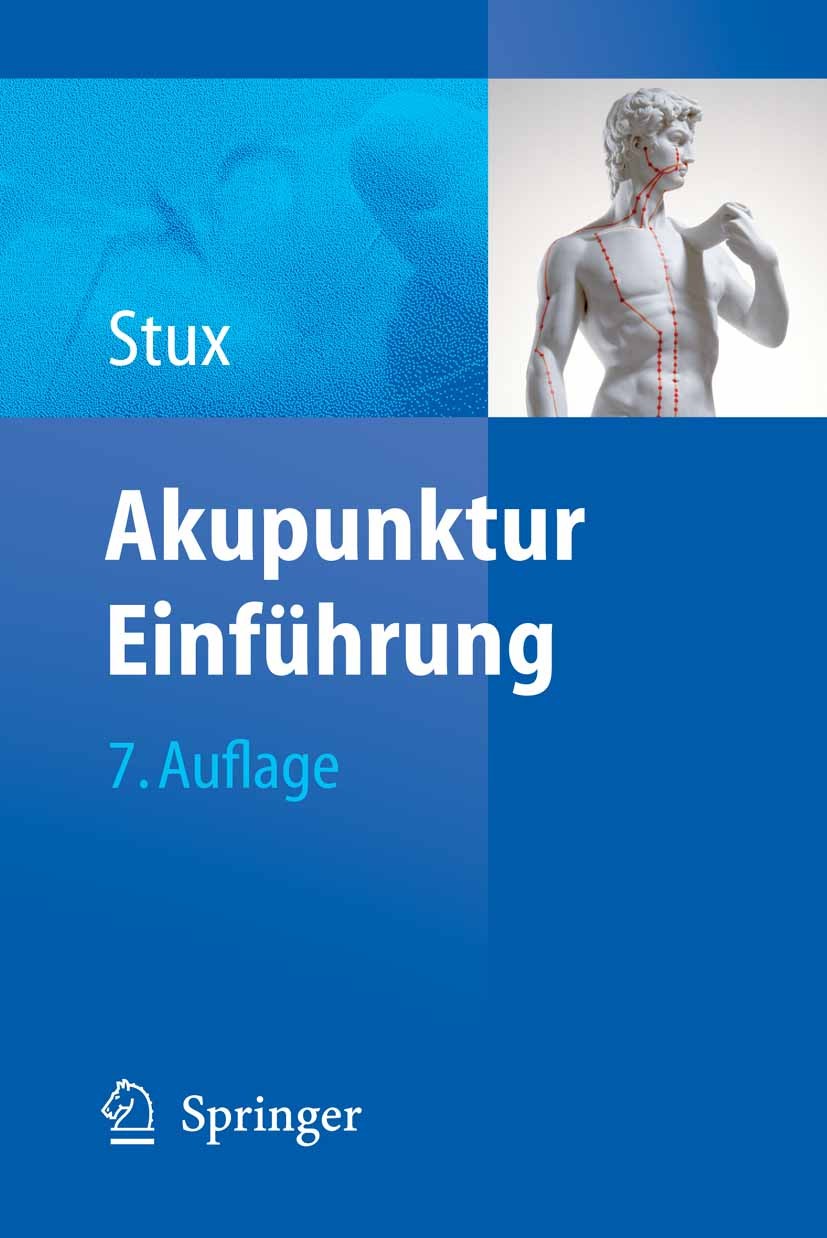 Titlebook: Akupunktur; Einführung Gabriel Stux Book 2007Latest edition Springer-Verlag Berlin Heidelberg 2007 Akupunktur.Akupunkturpunkte.Bewegungsapp Titlebook: Akupunktur; Einführung Gabriel Stux Book 2007Latest edition Springer-Verlag Berlin Heidelberg 2007 Akupunktur.Akupunkturpunkte.Bewegungsapp