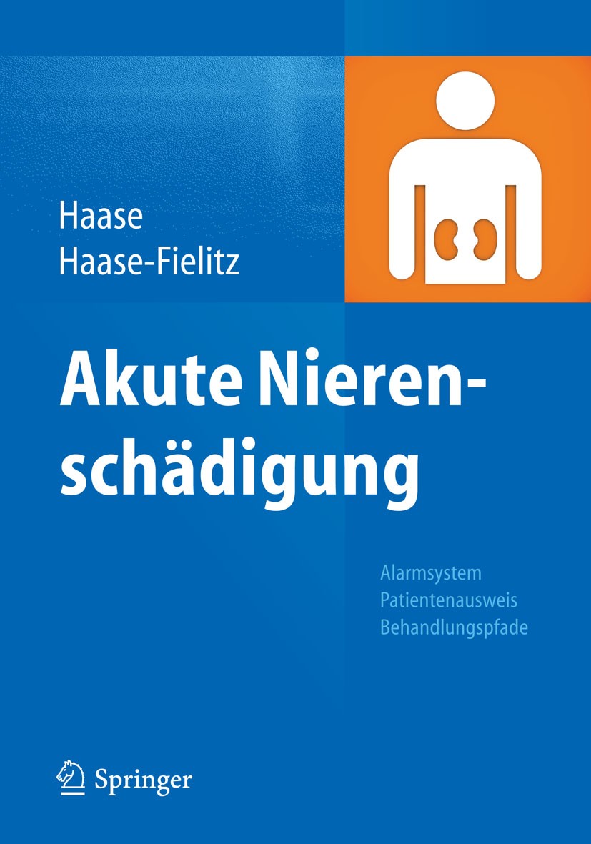 Titlebook: Akute Nierenschädigung; Alarmsystem, Patient Michael Haase,Anja Haase-Fielitz Book 2015 Springer-Verlag Berlin Heidelberg 2015 ANV.Behandlu Titlebook: Akute Nierenschädigung; Alarmsystem, Patient Michael Haase,Anja Haase-Fielitz Book 2015 Springer-Verlag Berlin Heidelberg 2015 ANV.Behandlu