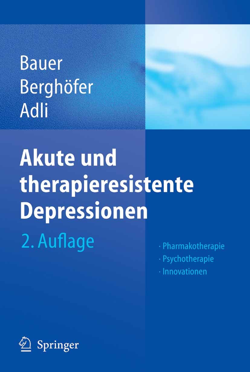 Titlebook: Akute und therapieresistente Depressionen; Pharmakotherapie - P Michael Bauer,Anne Berghöfer,Mazda Adli Book 2005Latest edition Springer-Ve Titlebook: Akute und therapieresistente Depressionen; Pharmakotherapie - P Michael Bauer,Anne Berghöfer,Mazda Adli Book 2005Latest edition Springer-Ve