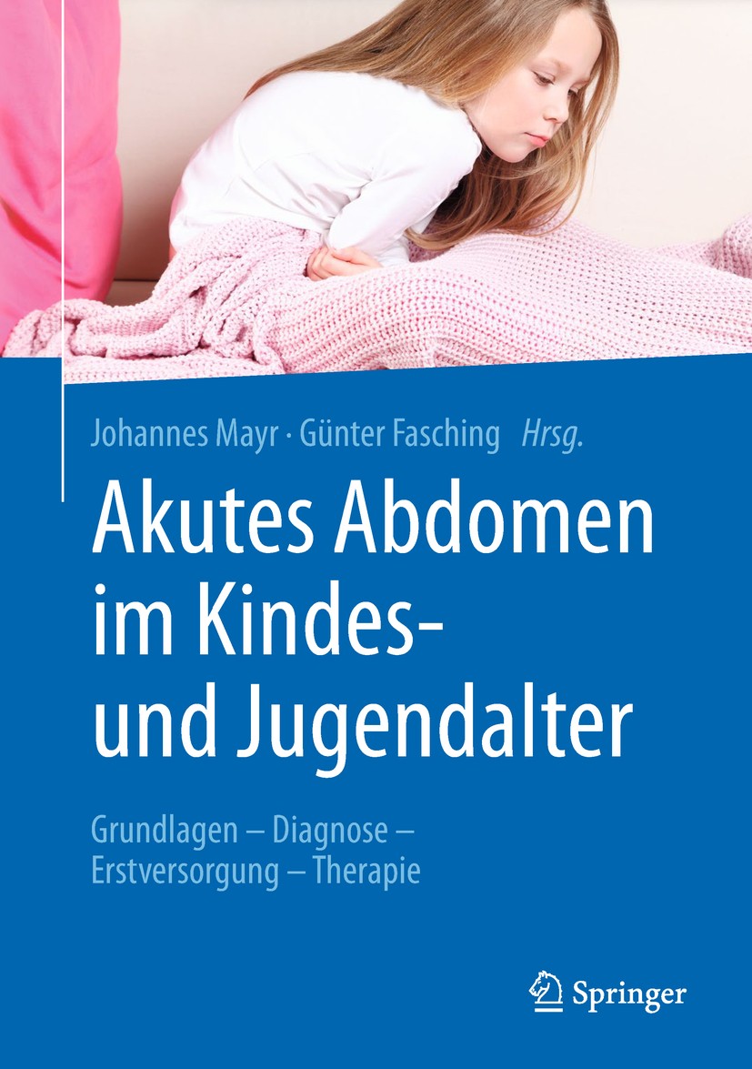 Titlebook: Akutes Abdomen im Kindes- und Jugendalter; Grundlagen - Diagnos Johannes Mayr,Günter Fasching Book 2018 Springer-Verlag GmbH Deutschland, e Titlebook: Akutes Abdomen im Kindes- und Jugendalter; Grundlagen - Diagnos Johannes Mayr,Günter Fasching Book 2018 Springer-Verlag GmbH Deutschland, e
