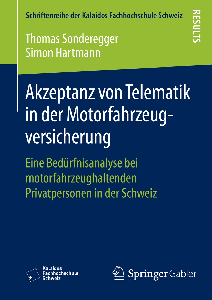 Titlebook: Akzeptanz von Telematik in der Motorfahrzeugversicherung; Eine Bedürfnisanalys Thomas Sonderegger,Simon Hartmann Book 2015 Springer Fachmed Titlebook: Akzeptanz von Telematik in der Motorfahrzeugversicherung; Eine Bedürfnisanalys Thomas Sonderegger,Simon Hartmann Book 2015 Springer Fachmed