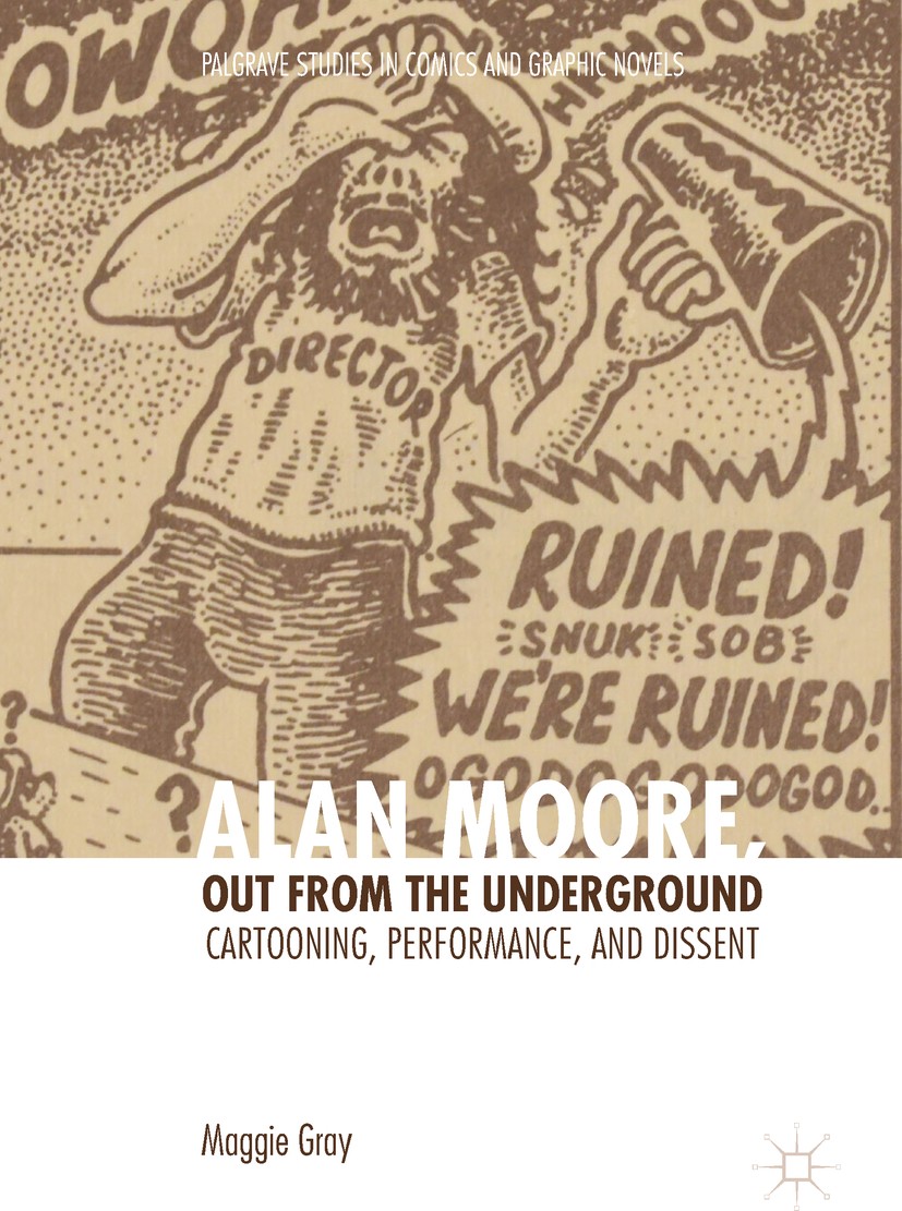 Titlebook: Alan Moore, Out from the Underground; Cartooning, Performa Maggie Gray Book 2017 The Editor(s) (if applicable) and The Author(s) 2017 comic Titlebook: Alan Moore, Out from the Underground; Cartooning, Performa Maggie Gray Book 2017 The Editor(s) (if applicable) and The Author(s) 2017 comic