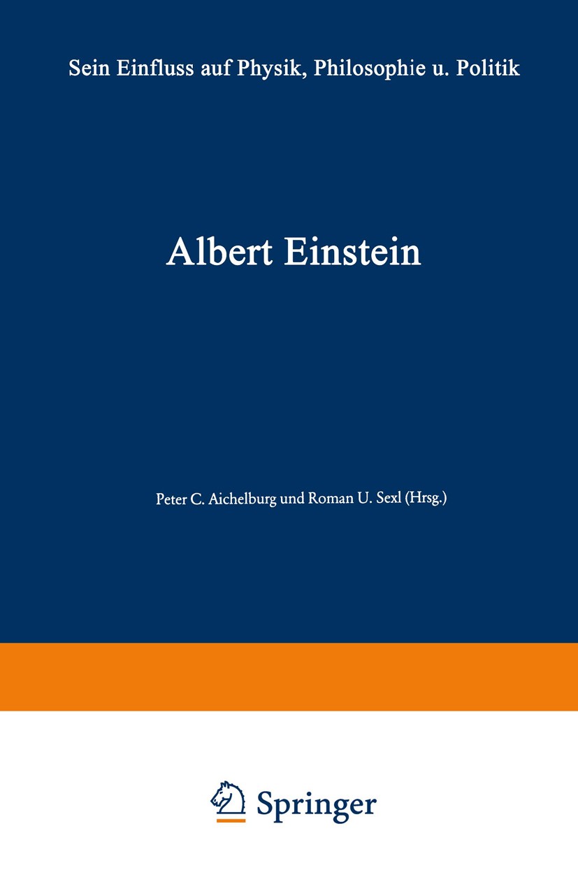 Titlebook: Albert Einstein; Sein Einfluß auf Phy Peter C. Aichelburg,Roman U. Sexl Book 1979 Friedr. Vieweg & Sohn Verlagsgesellschaft mbH, Braunschwe Titlebook: Albert Einstein; Sein Einfluß auf Phy Peter C. Aichelburg,Roman U. Sexl Book 1979 Friedr. Vieweg & Sohn Verlagsgesellschaft mbH, Braunschwe