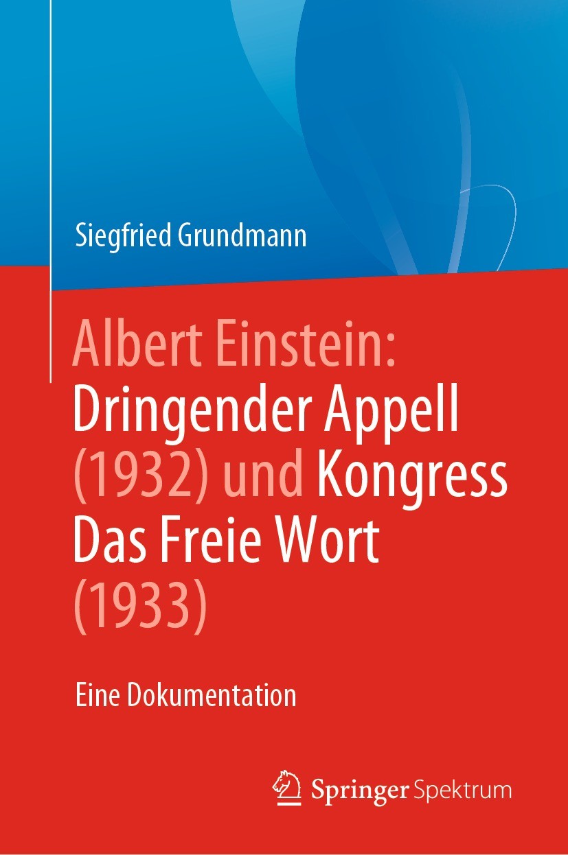 Titlebook: Albert Einstein Dringender Appell (1932) und Kongress Das Freie Wort (1933); Eine Dokumentation Siegfried Grundmann Book 2021 Der/die Herau Titlebook: Albert Einstein Dringender Appell (1932) und Kongress Das Freie Wort (1933); Eine Dokumentation Siegfried Grundmann Book 2021 Der/die Herau