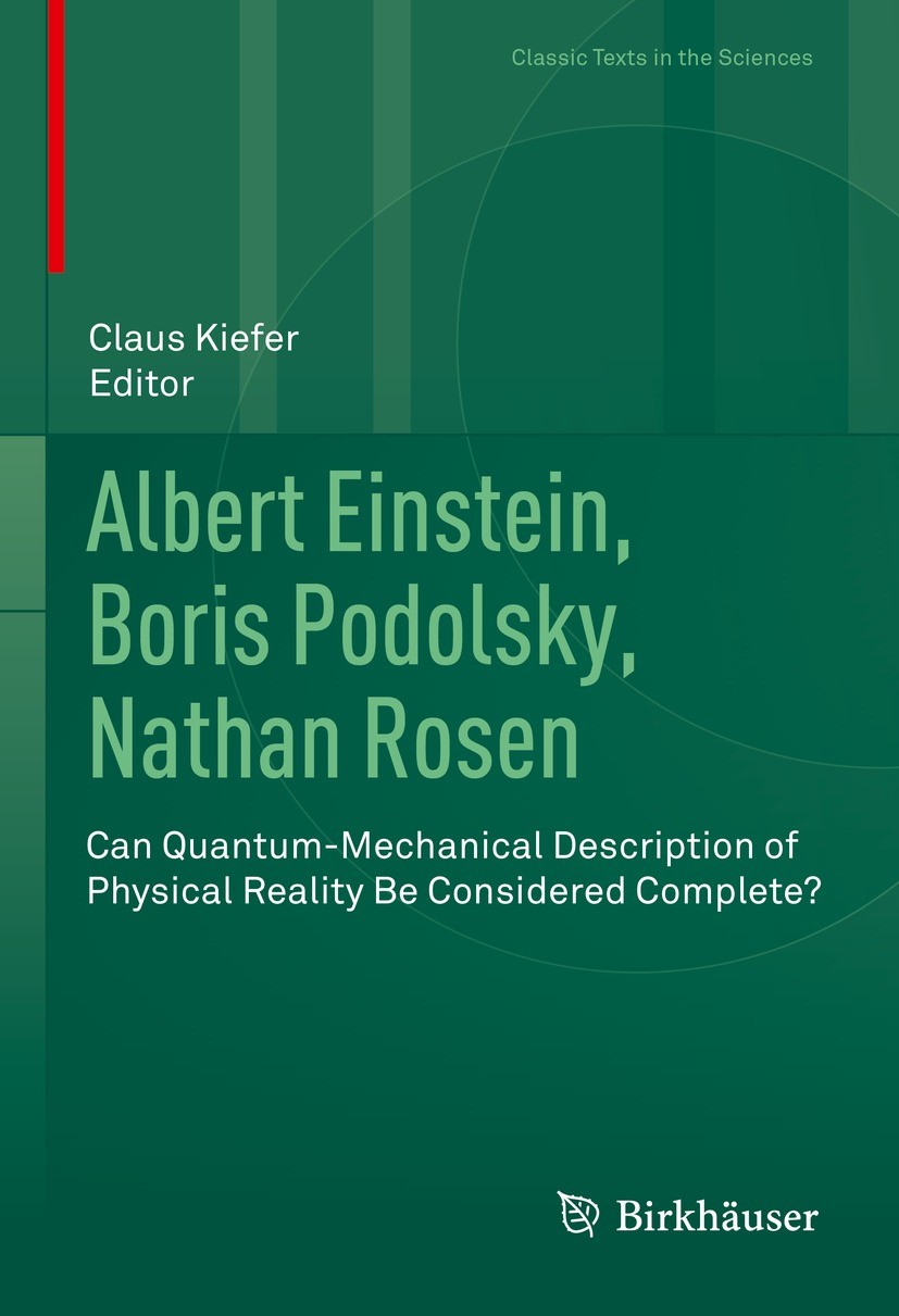 Titlebook: Albert Einstein, Boris Podolsky, Nathan Rosen; Can Quantum-Mechanic Claus Kiefer Book 2022 Springer Nature Switzerland AG 2022 Albert Einst Titlebook: Albert Einstein, Boris Podolsky, Nathan Rosen; Can Quantum-Mechanic Claus Kiefer Book 2022 Springer Nature Switzerland AG 2022 Albert Einst