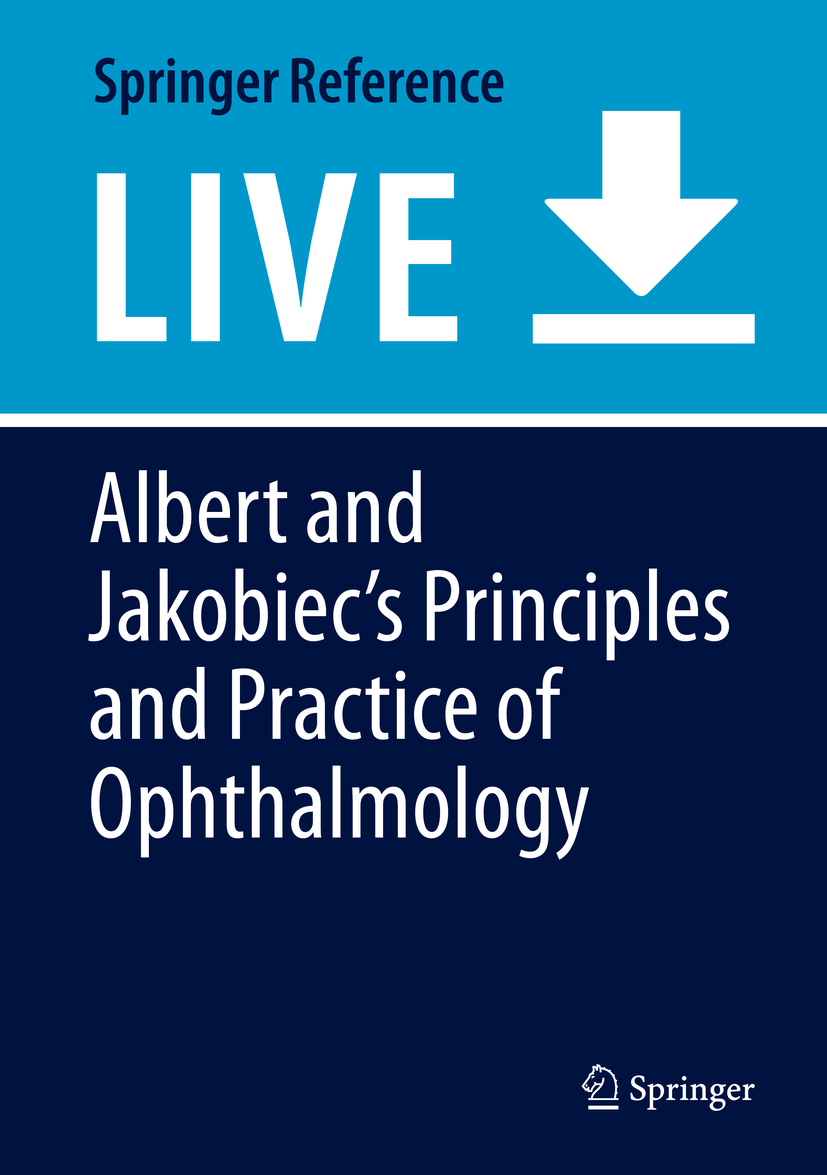 Titlebook: Albert and Jakobiec‘s Principles and Practice of Ophthalmology; Daniel Albert,Joan Miller,Lucy H. Young Living reference work 20200th edit Titlebook: Albert and Jakobiec‘s Principles and Practice of Ophthalmology; Daniel Albert,Joan Miller,Lucy H. Young Living reference work 20200th edit