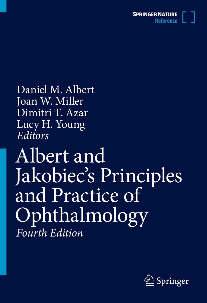 Titlebook: Albert and Jakobiec‘s Principles and Practice of Ophthalmology; Daniel M. Albert,Joan W. Miller,Lucy H. Young Reference work 2022Latest ed Titlebook: Albert and Jakobiec‘s Principles and Practice of Ophthalmology; Daniel M. Albert,Joan W. Miller,Lucy H. Young Reference work 2022Latest ed