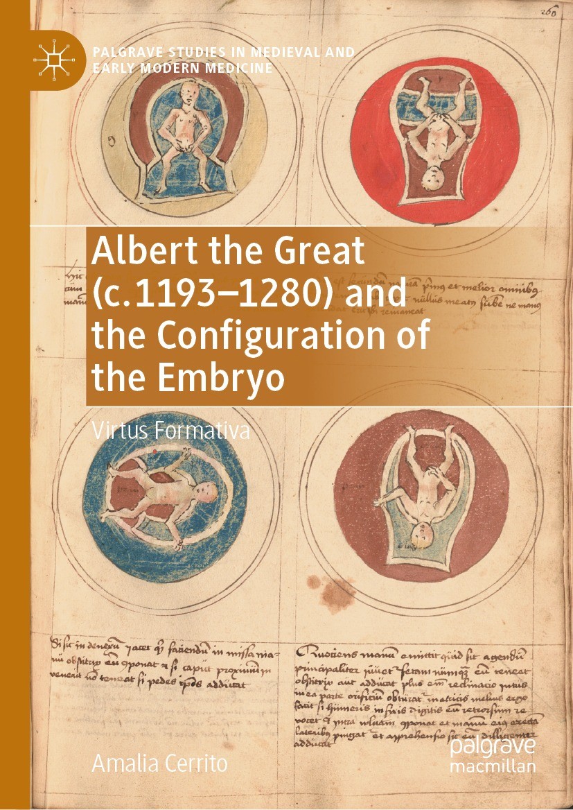 Titlebook: Albert the Great (c. 1193–1280) and the Configuration of the Embryo; Virtus Formativa Amalia Cerrito Book 2023 The Editor(s) (if applicable Titlebook: Albert the Great (c. 1193–1280) and the Configuration of the Embryo; Virtus Formativa Amalia Cerrito Book 2023 The Editor(s) (if applicable