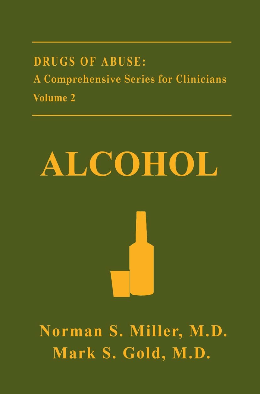 Titlebook: Alcohol; Norman S. Miller,Mark S. Gold Book 1991 Springer Science+Business Media New York 1991 addiction.alcohol.alcoholism.diagnosis.epid Titlebook: Alcohol; Norman S. Miller,Mark S. Gold Book 1991 Springer Science+Business Media New York 1991 addiction.alcohol.alcoholism.diagnosis.epid