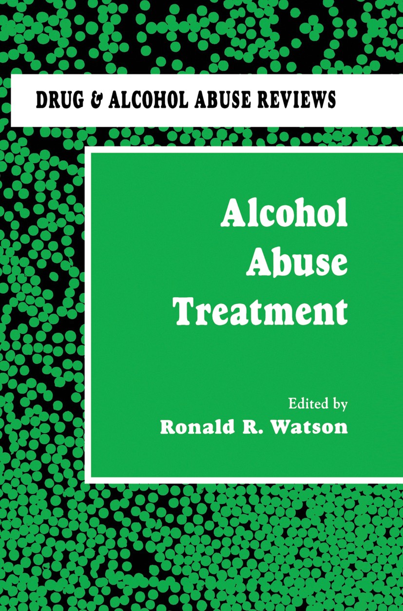 Titlebook: Alcohol Abuse Treatment; Ronald R. Watson Book 1992 Springer Science+Business Media New York 1992 alcohol.health.health care.pharmacothera Titlebook: Alcohol Abuse Treatment; Ronald R. Watson Book 1992 Springer Science+Business Media New York 1992 alcohol.health.health care.pharmacothera