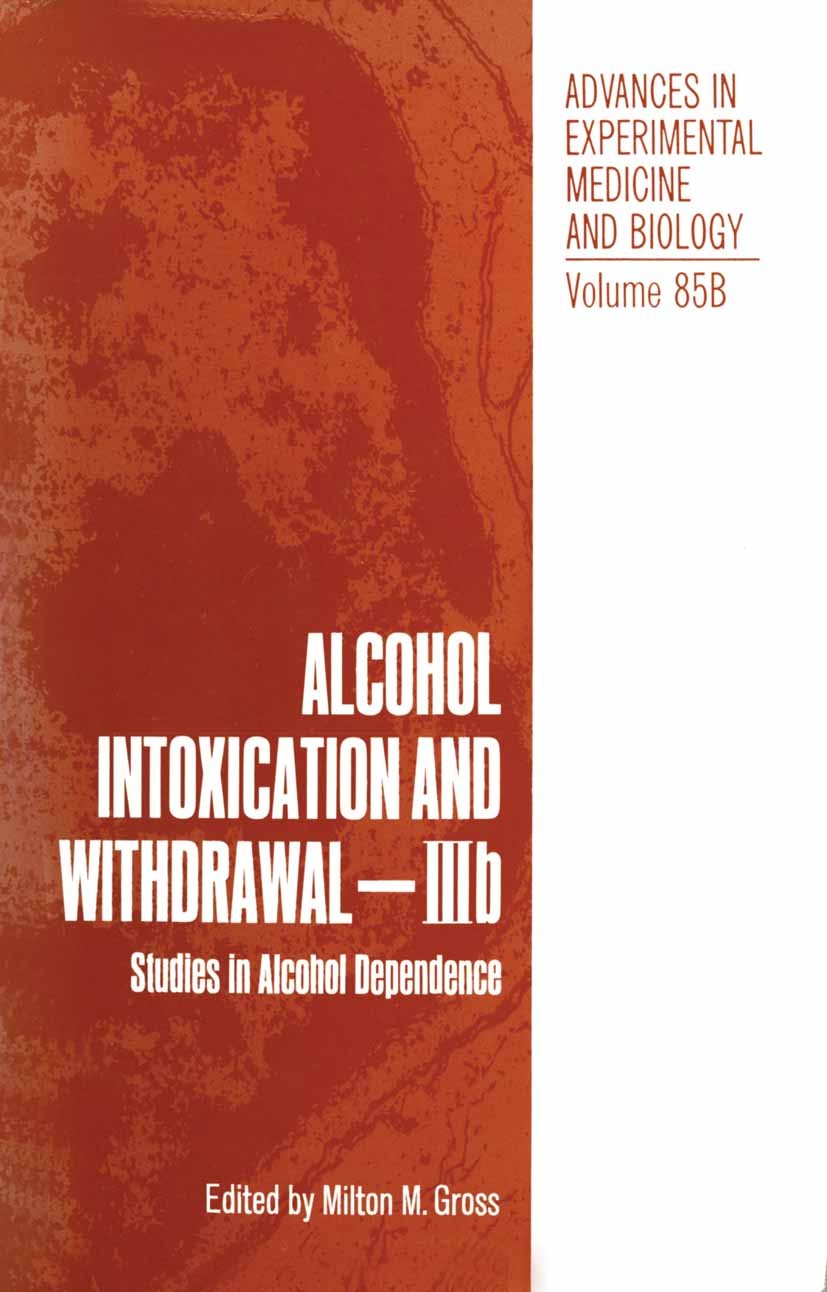 Titlebook: Alcohol Intoxication and Withdrawal - IIIb; Studies in Alcohol D Milton M. Gross Book 1977 The Editor(s) (if applicable) and The Author(s), Titlebook: Alcohol Intoxication and Withdrawal - IIIb; Studies in Alcohol D Milton M. Gross Book 1977 The Editor(s) (if applicable) and The Author(s),