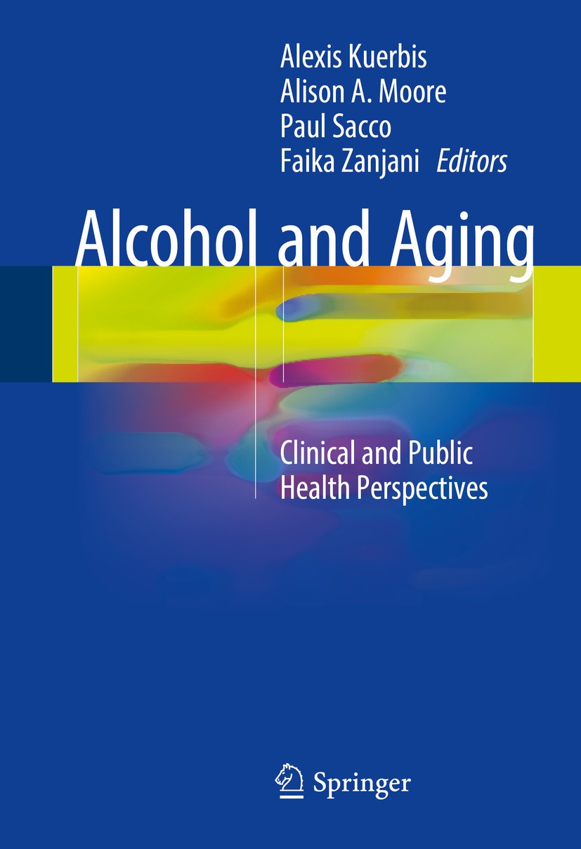 Titlebook: Alcohol and Aging; Clinical and Public Alexis Kuerbis,Alison.A. Moore,Faika Zanjani Book 2016 Springer International Publishing AG 2016 Al Titlebook: Alcohol and Aging; Clinical and Public Alexis Kuerbis,Alison.A. Moore,Faika Zanjani Book 2016 Springer International Publishing AG 2016 Al