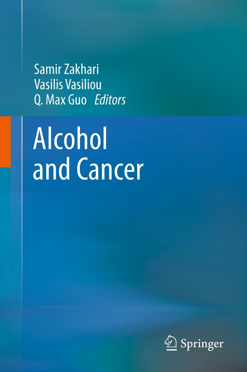 Titlebook: Alcohol and Cancer; Samir Zakhari,Vasilis Vasiliou,Q. Max Guo Book 2011 Springer Science+Business Media, LLC 2011 Alcohol.Cancer.Carcinoge Titlebook: Alcohol and Cancer; Samir Zakhari,Vasilis Vasiliou,Q. Max Guo Book 2011 Springer Science+Business Media, LLC 2011 Alcohol.Cancer.Carcinoge