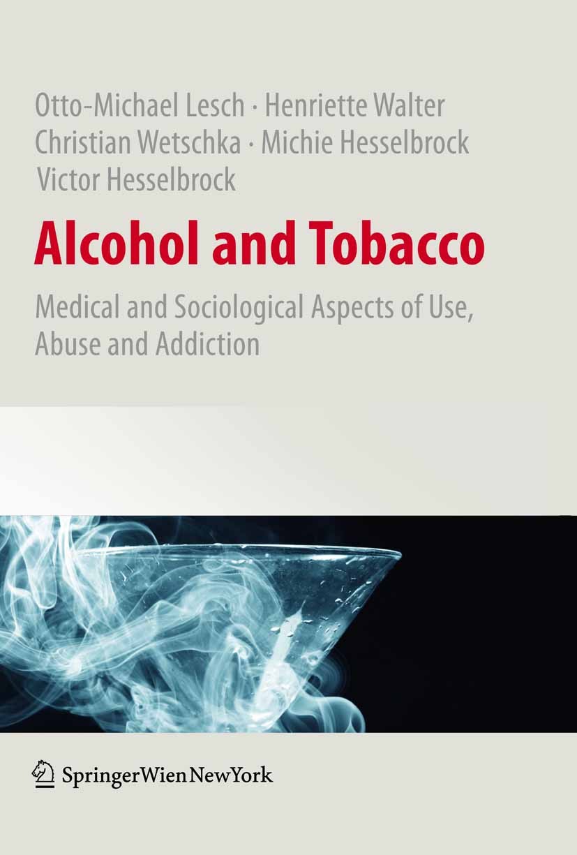 Titlebook: Alcohol and Tobacco; Medical and Sociolog Otto Michael Lesch,Henriette Walter,Victor Hesselb Book 20111st edition Springer-Verlag Vienna 20 Titlebook: Alcohol and Tobacco; Medical and Sociolog Otto Michael Lesch,Henriette Walter,Victor Hesselb Book 20111st edition Springer-Verlag Vienna 20