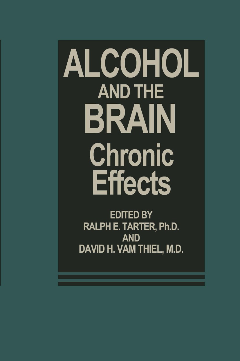 Titlebook: Alcohol and the Brain; Chronic Effects Ralph E. Tarter,David H. Thiel Book 1985 Springer Science+Business Media New York 1985 Nervous Syste Titlebook: Alcohol and the Brain; Chronic Effects Ralph E. Tarter,David H. Thiel Book 1985 Springer Science+Business Media New York 1985 Nervous Syste