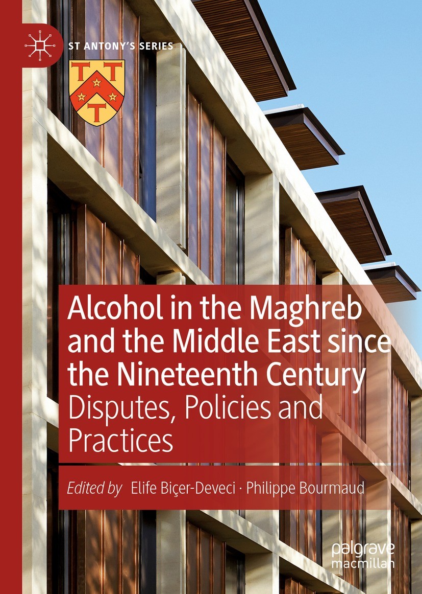 Titlebook: Alcohol in the Maghreb and the Middle East since the Nineteenth Century; Disputes, Policies a Elife Biçer-Deveci,Philippe Bourmaud Book 202 Titlebook: Alcohol in the Maghreb and the Middle East since the Nineteenth Century; Disputes, Policies a Elife Biçer-Deveci,Philippe Bourmaud Book 202