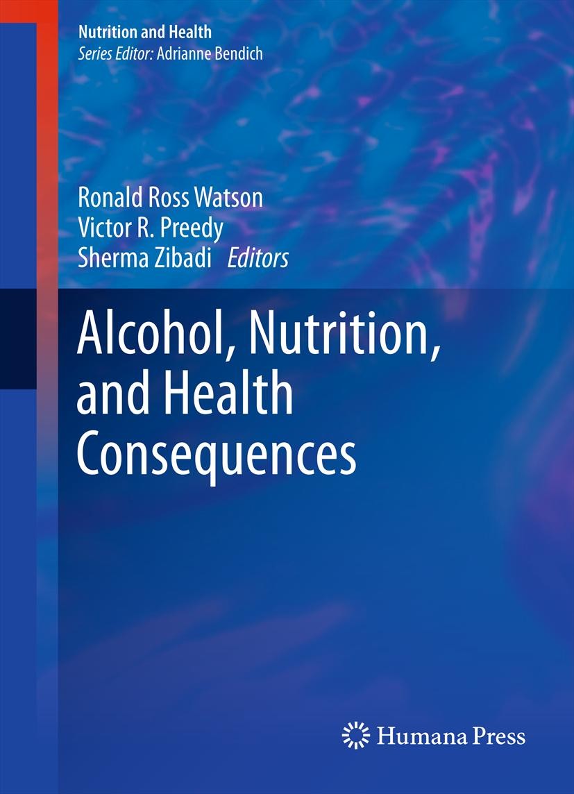 Titlebook: Alcohol, Nutrition, and Health Consequences; Ronald Ross Watson,Victor R. Preedy,Sherma Zibadi Book 2013 Springer Science+Business Media N Titlebook: Alcohol, Nutrition, and Health Consequences; Ronald Ross Watson,Victor R. Preedy,Sherma Zibadi Book 2013 Springer Science+Business Media N