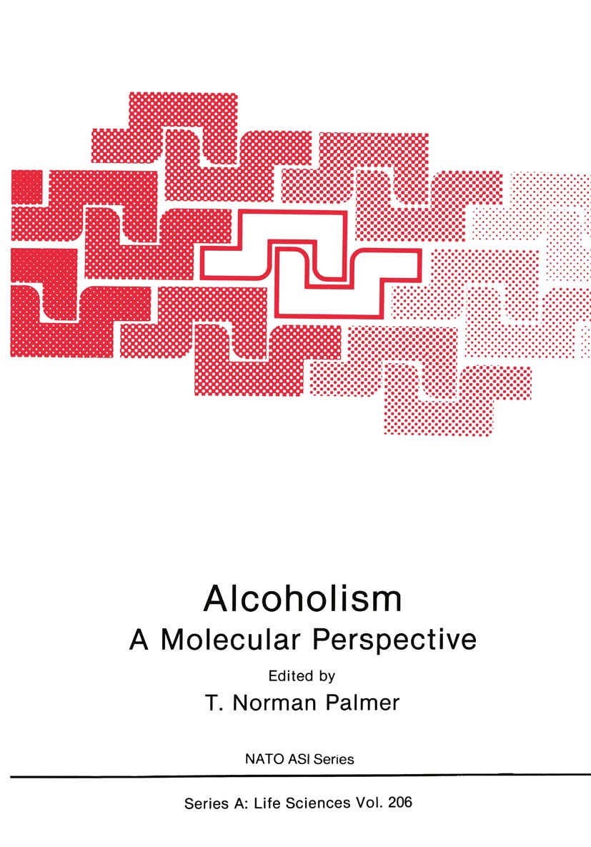 Titlebook: Alcoholism: A Molecular Perspective; T. Norman Palmer Book 1991 Plenum Press, New York 1991 Calcium.Pathogene.calcium channels.enzymes.met Titlebook: Alcoholism: A Molecular Perspective; T. Norman Palmer Book 1991 Plenum Press, New York 1991 Calcium.Pathogene.calcium channels.enzymes.met