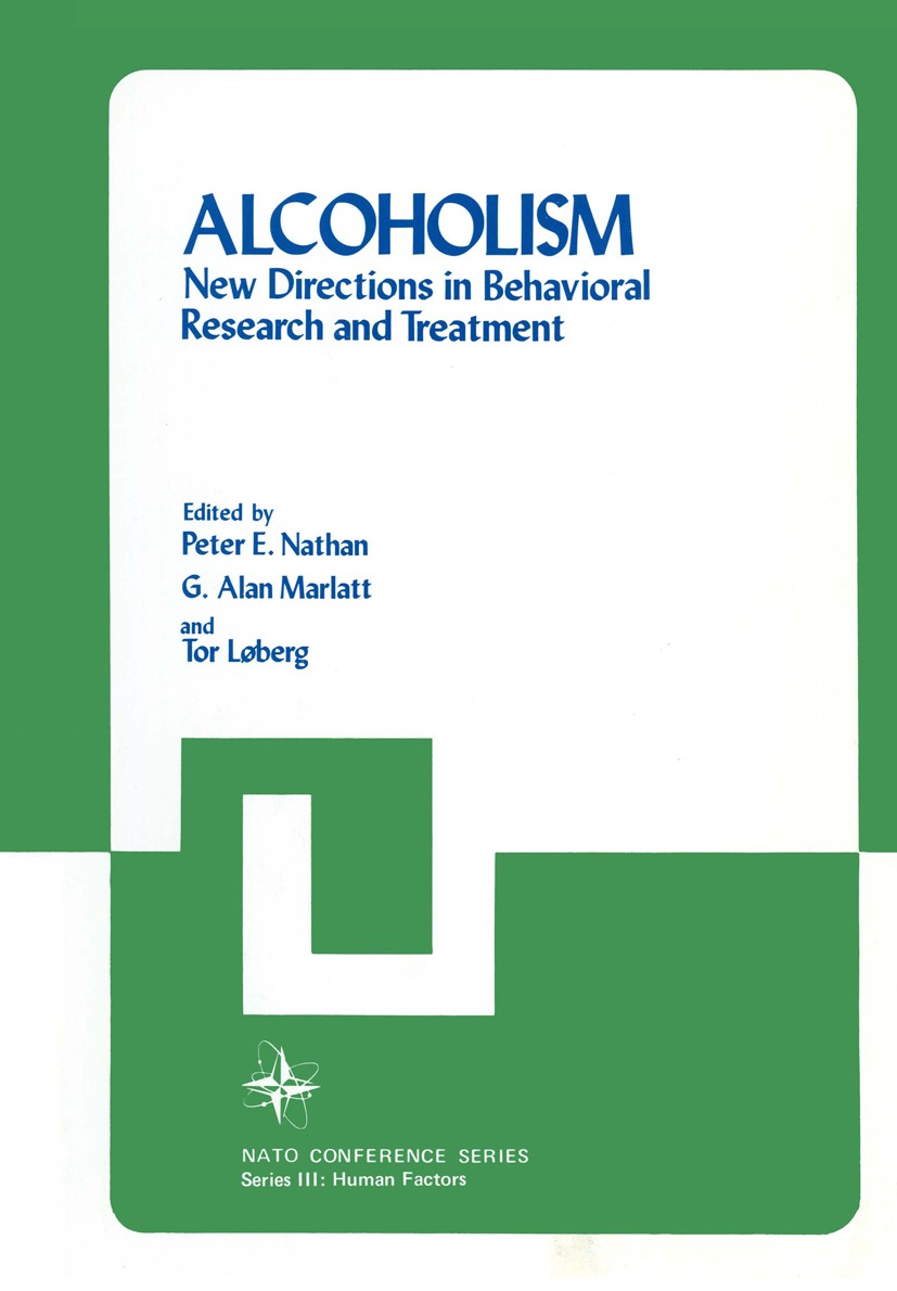 Titlebook: Alcoholism; New Directions in Be Peter E. Nathan,G. Alan Marlatt,Tor Løberg Book 1978 Plenum Press, New York 1978 alcohol.behavior.etiology Titlebook: Alcoholism; New Directions in Be Peter E. Nathan,G. Alan Marlatt,Tor Løberg Book 1978 Plenum Press, New York 1978 alcohol.behavior.etiology