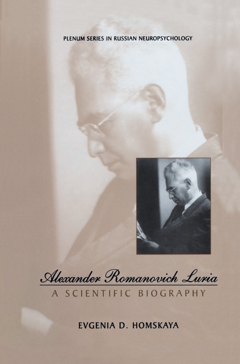 Titlebook: Alexander Romanovich Luria; A Scientific Biograp Evgenia D. Homskaya,David E. Tupper Book 2001 Springer Science+Business Media New York 200 Titlebook: Alexander Romanovich Luria; A Scientific Biograp Evgenia D. Homskaya,David E. Tupper Book 2001 Springer Science+Business Media New York 200