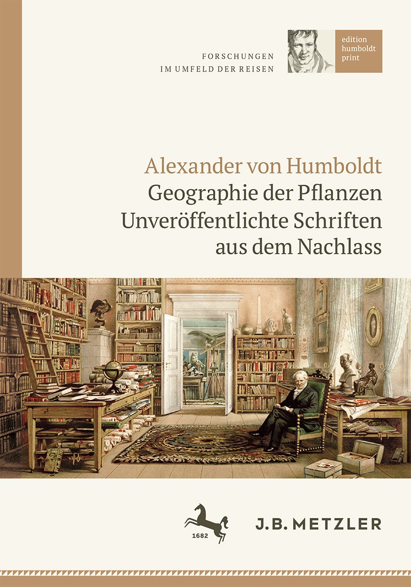 Titlebook: Alexander von Humboldt: Geographie der Pflanzen; Unveröffentlichte Sc Ulrich Päßler,Ottmar Ette Book 2020 Der/die Herausgeber bzw. der/die Titlebook: Alexander von Humboldt: Geographie der Pflanzen; Unveröffentlichte Sc Ulrich Päßler,Ottmar Ette Book 2020 Der/die Herausgeber bzw. der/die