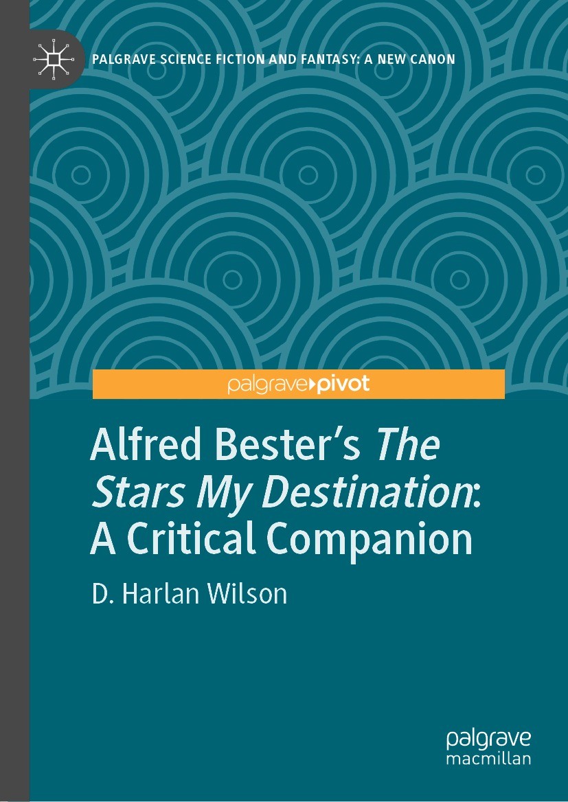 Titlebook: Alfred Bester’s The Stars My Destination; A Critical Companion D. Harlan Wilson Book 2022 The Editor(s) (if applicable) and The Author(s), Titlebook: Alfred Bester’s The Stars My Destination; A Critical Companion D. Harlan Wilson Book 2022 The Editor(s) (if applicable) and The Author(s),