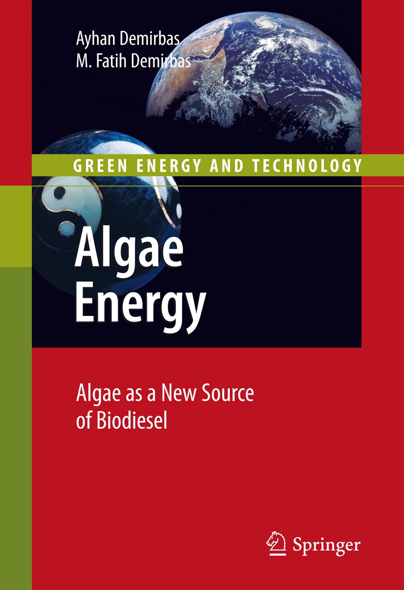 Titlebook: Algae Energy; Algae as a New Sourc Ayhan Demirbas,M. Fatih Demirbas Book 2010 Springer-Verlag London 2010 BioFuel.Biomethan.Ethan.algae.bio Titlebook: Algae Energy; Algae as a New Sourc Ayhan Demirbas,M. Fatih Demirbas Book 2010 Springer-Verlag London 2010 BioFuel.Biomethan.Ethan.algae.bio