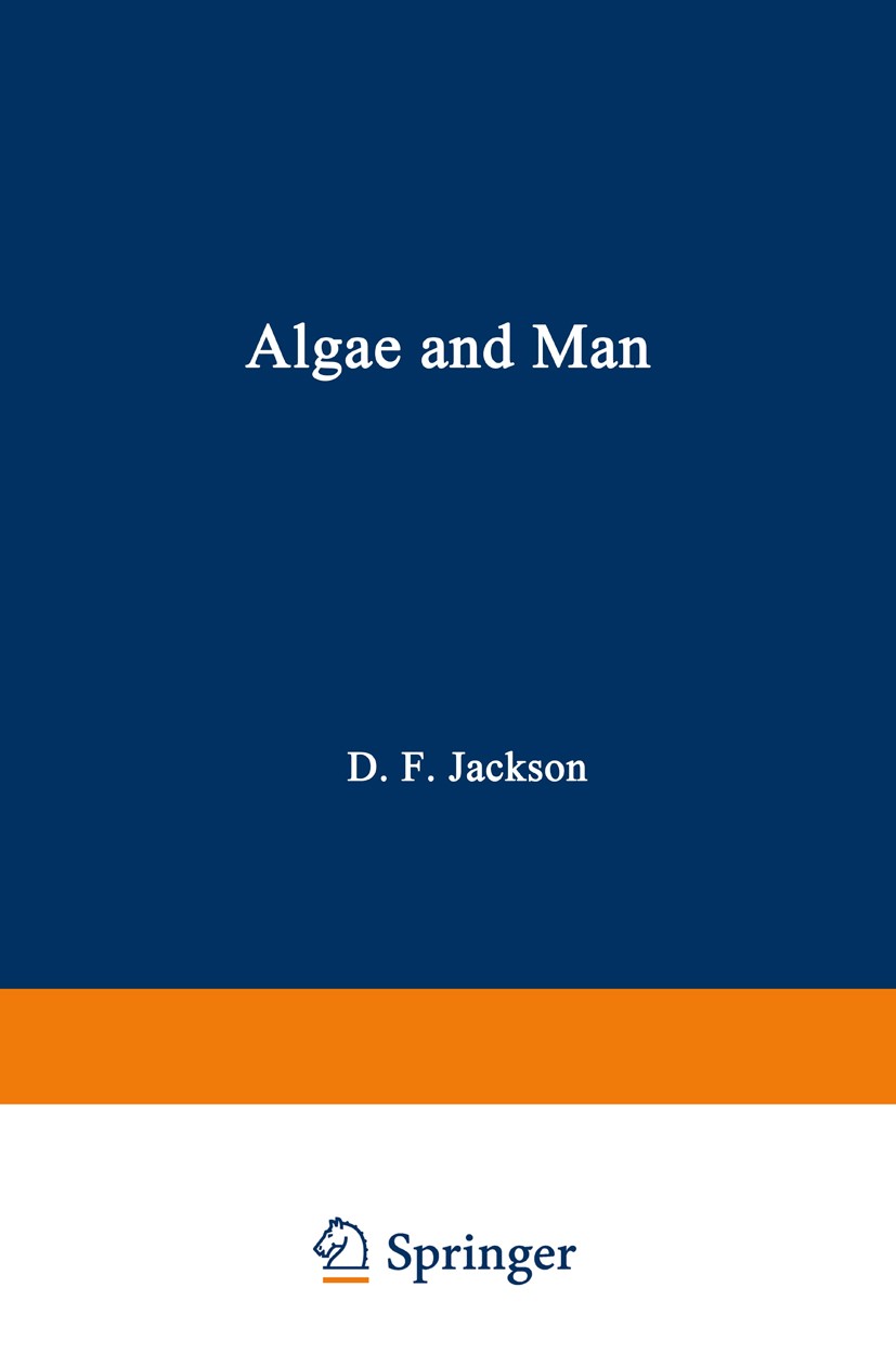 Titlebook: Algae and Man; Based on lectures pr Daniel F. Jackson Book 1964 Plenum Press 1964 Eutrophication.algae.ecology.environment.growth.taxonomy Titlebook: Algae and Man; Based on lectures pr Daniel F. Jackson Book 1964 Plenum Press 1964 Eutrophication.algae.ecology.environment.growth.taxonomy