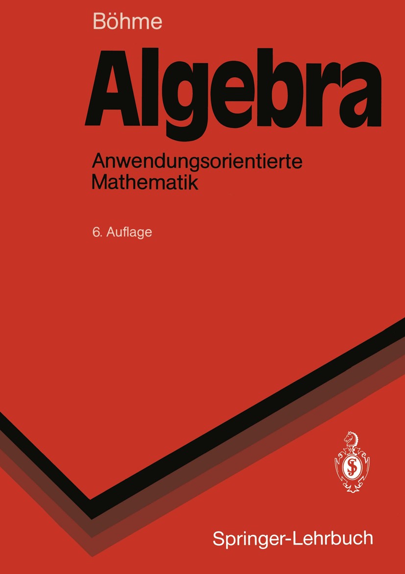 Titlebook: Algebra; Anwendungsorientiert Gert Böhme Textbook 19906th edition Springer-Verlag Berlin Heidelberg 1990 Fuzzy.Fuzzy-Algebra.Graph (Math.). Titlebook: Algebra; Anwendungsorientiert Gert Böhme Textbook 19906th edition Springer-Verlag Berlin Heidelberg 1990 Fuzzy.Fuzzy-Algebra.Graph (Math.).