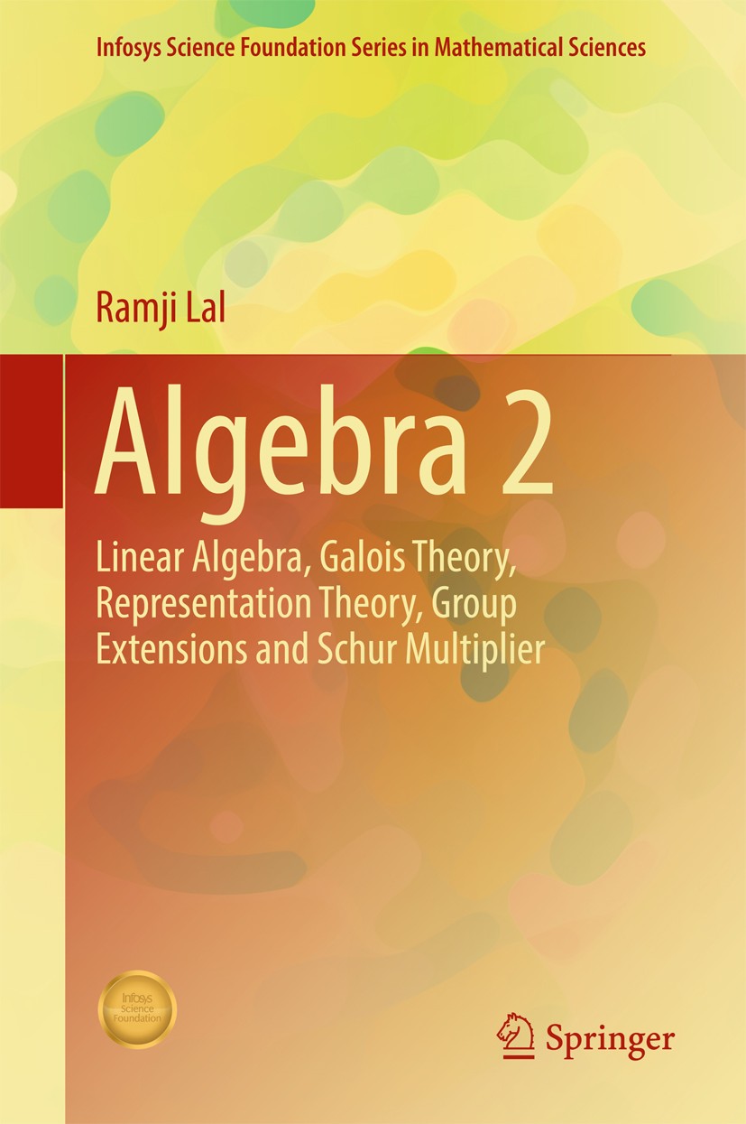 Titlebook: Algebra 2; Linear Algebra, Galo Ramji Lal Textbook 2017 Springer Nature Singapore Pte Ltd. 2017 Algebra.Linear Equations.Vector Space.Galoi Titlebook: Algebra 2; Linear Algebra, Galo Ramji Lal Textbook 2017 Springer Nature Singapore Pte Ltd. 2017 Algebra.Linear Equations.Vector Space.Galoi