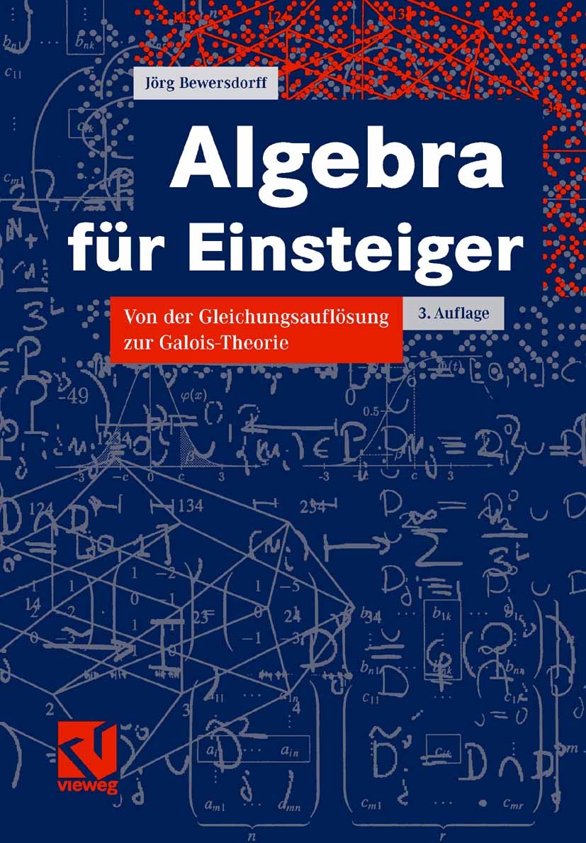 Titlebook: Algebra für Einsteiger; Von der Gleichungsau Jörg Bewersdorff Textbook 20073rd edition Vieweg+Teubner Verlag | Springer Fachmedien Wiesbade Titlebook: Algebra für Einsteiger; Von der Gleichungsau Jörg Bewersdorff Textbook 20073rd edition Vieweg+Teubner Verlag | Springer Fachmedien Wiesbade