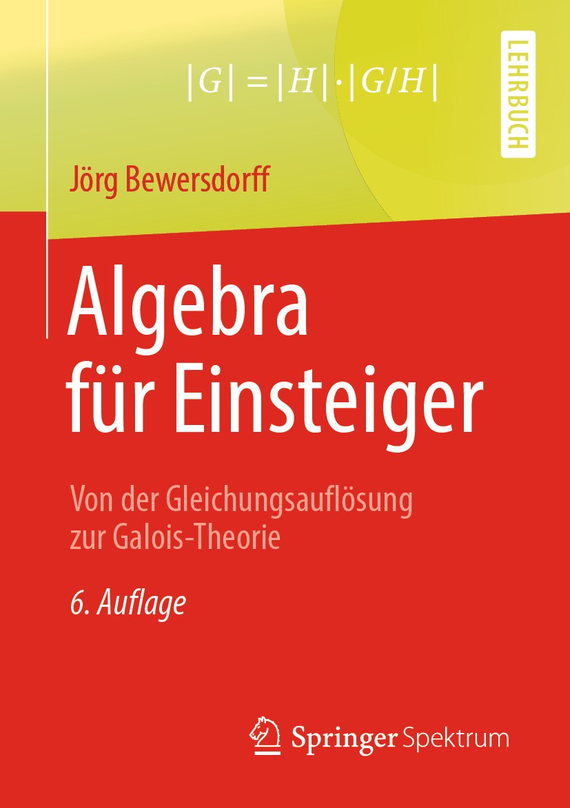 Titlebook: Algebra für Einsteiger; Von der Gleichungsau Jörg Bewersdorff Textbook 2019Latest edition Springer Fachmedien Wiesbaden GmbH, ein Teil von Titlebook: Algebra für Einsteiger; Von der Gleichungsau Jörg Bewersdorff Textbook 2019Latest edition Springer Fachmedien Wiesbaden GmbH, ein Teil von