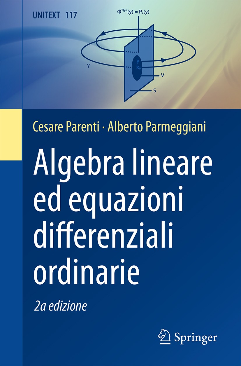 Titlebook: Algebra lineare ed equazioni differenziali ordinarie; Cesare Parenti,Alberto Parmeggiani Textbook 2019Latest edition Springer-Verlag Itali Titlebook: Algebra lineare ed equazioni differenziali ordinarie; Cesare Parenti,Alberto Parmeggiani Textbook 2019Latest edition Springer-Verlag Itali