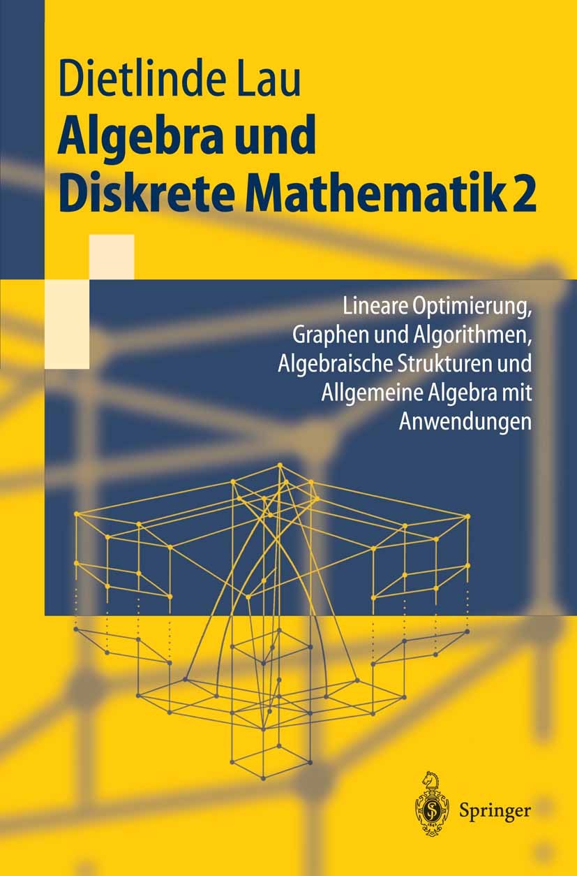 Titlebook: Algebra und Diskrete Mathematik 2; Lineare Optimierung, Dietlinde Lau Textbook 2004 Springer-Verlag Berlin Heidelberg 2004 Algorithmen.Disk Titlebook: Algebra und Diskrete Mathematik 2; Lineare Optimierung, Dietlinde Lau Textbook 2004 Springer-Verlag Berlin Heidelberg 2004 Algorithmen.Disk