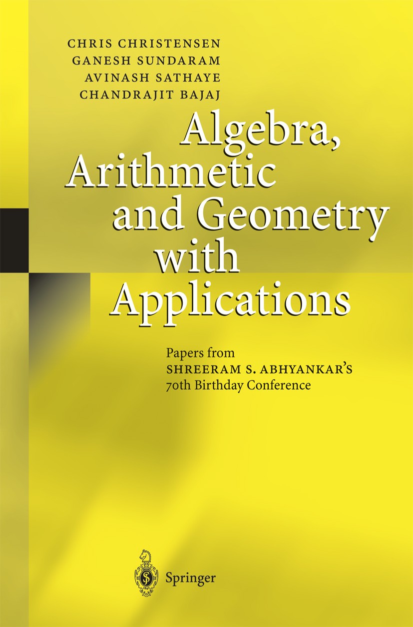 Titlebook: Algebra, Arithmetic and Geometry with Applications; Papers from Shreeram Chris Christensen,Avinash Sathaye,Chandrajit Bajaj Book 2004 Sprin Titlebook: Algebra, Arithmetic and Geometry with Applications; Papers from Shreeram Chris Christensen,Avinash Sathaye,Chandrajit Bajaj Book 2004 Sprin