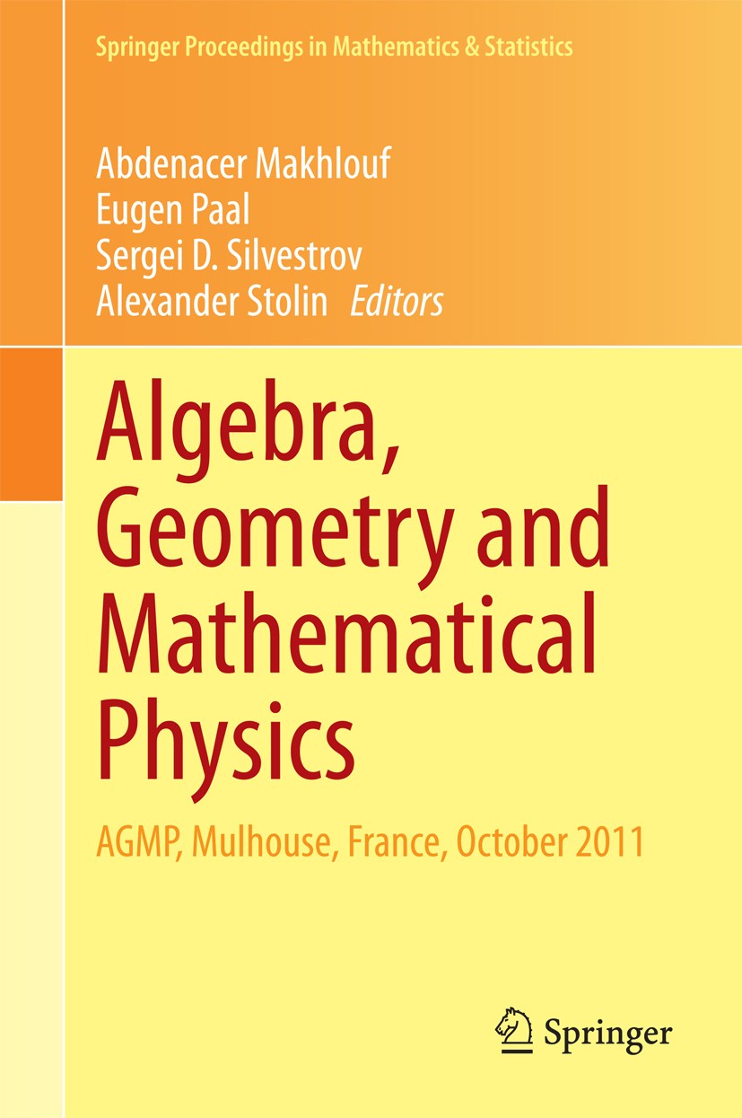 Titlebook: Algebra, Geometry and Mathematical Physics; AGMP, Mulhouse, Fran Abdenacer Makhlouf,Eugen Paal,Alexander Stolin Conference proceedings 2014 Titlebook: Algebra, Geometry and Mathematical Physics; AGMP, Mulhouse, Fran Abdenacer Makhlouf,Eugen Paal,Alexander Stolin Conference proceedings 2014