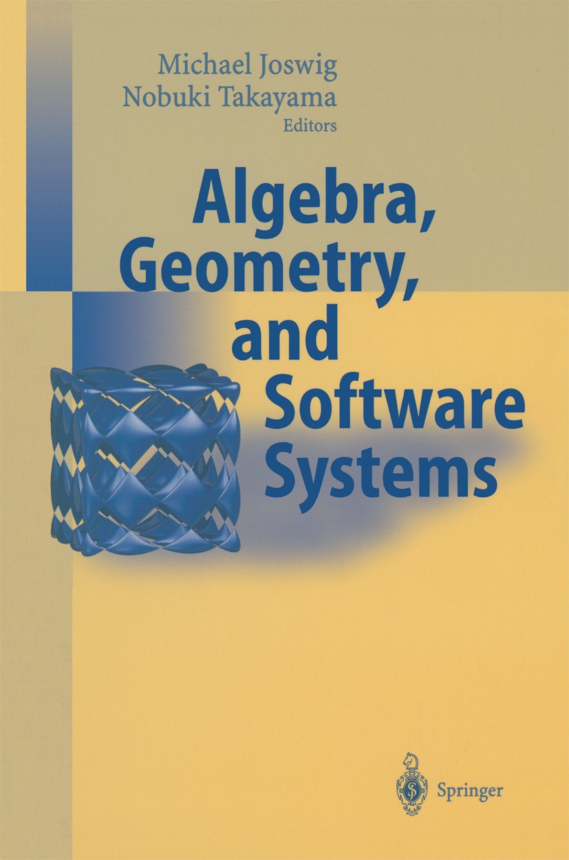 Titlebook: Algebra, Geometry and Software Systems; Michael Joswig,Nobuki Takayama Conference proceedings 2003 Springer-Verlag Berlin Heidelberg 2003 Titlebook: Algebra, Geometry and Software Systems; Michael Joswig,Nobuki Takayama Conference proceedings 2003 Springer-Verlag Berlin Heidelberg 2003