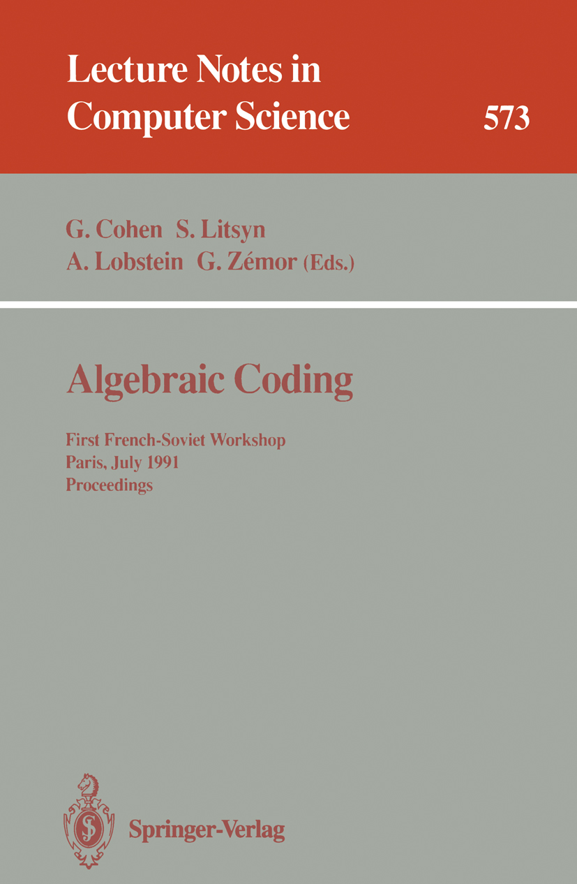 Titlebook: Algebraic Coding; First French-Soviet Gérard Cohen,Antoine Lobstein,Simon Litsyn Conference proceedings 1992 Springer-Verlag Berlin Heidel Titlebook: Algebraic Coding; First French-Soviet Gérard Cohen,Antoine Lobstein,Simon Litsyn Conference proceedings 1992 Springer-Verlag Berlin Heidel