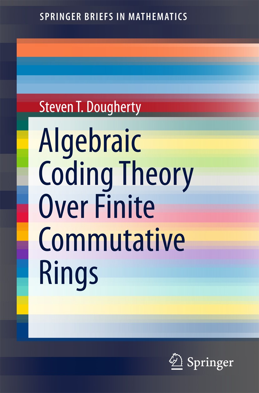 Titlebook: Algebraic Coding Theory Over Finite Commutative Rings; Steven T. Dougherty Book 2017 The Author(s) 2017 algebraic coding theory.frobenius Titlebook: Algebraic Coding Theory Over Finite Commutative Rings; Steven T. Dougherty Book 2017 The Author(s) 2017 algebraic coding theory.frobenius