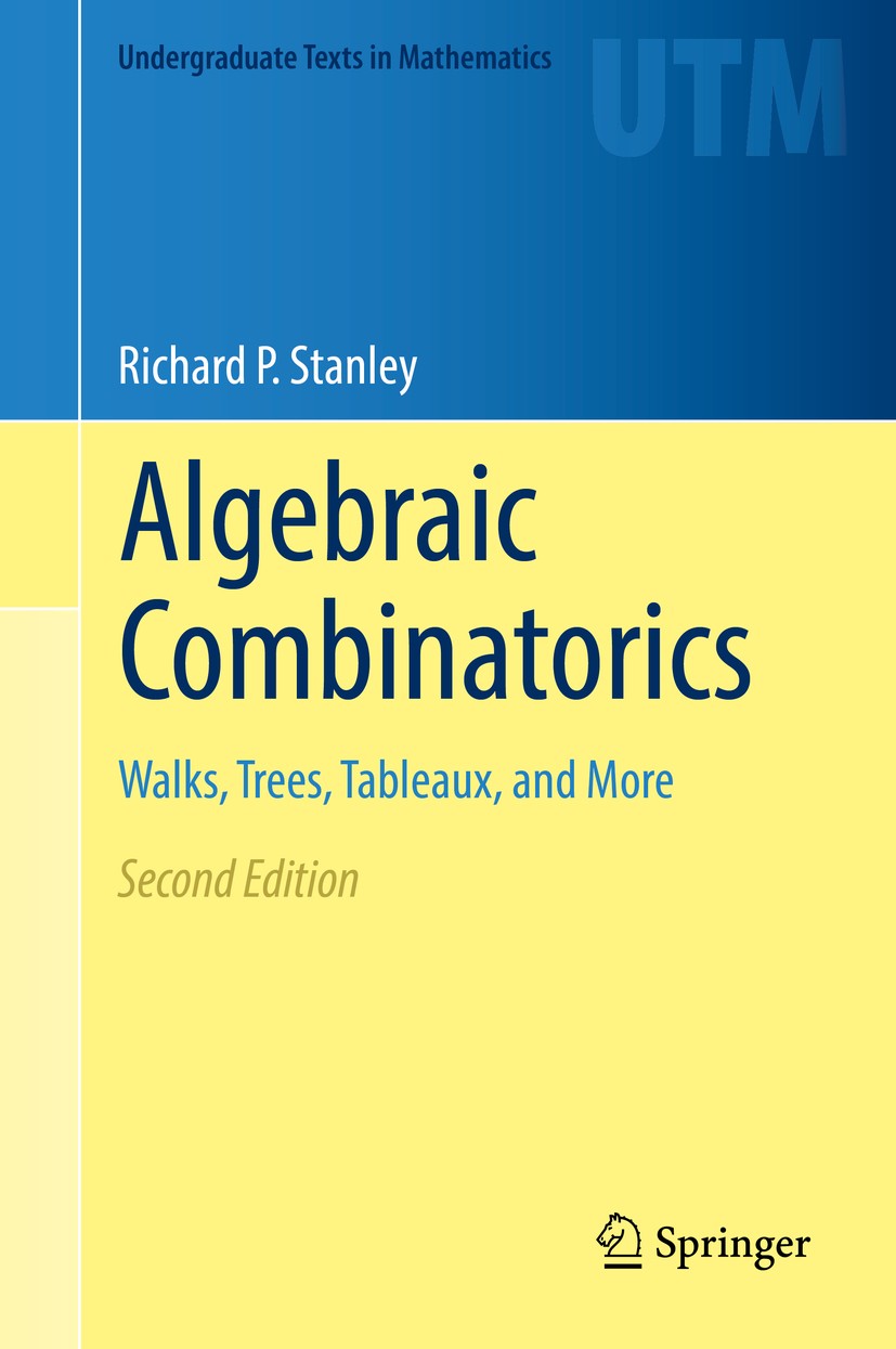 Titlebook: Algebraic Combinatorics; Walks, Trees, Tablea Richard P. Stanley Textbook 2018Latest edition Springer International Publishing AG, part of Titlebook: Algebraic Combinatorics; Walks, Trees, Tablea Richard P. Stanley Textbook 2018Latest edition Springer International Publishing AG, part of