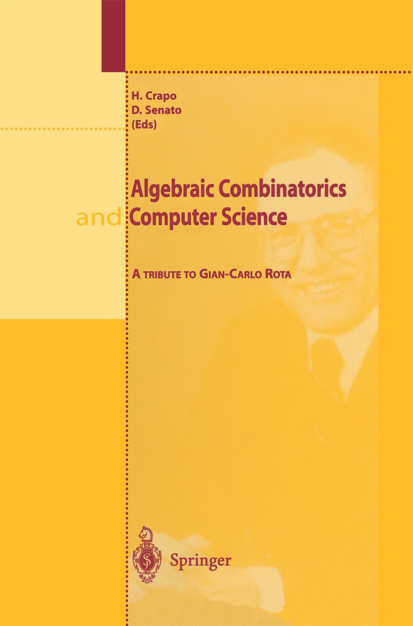 Titlebook: Algebraic Combinatorics and Computer Science; A Tribute to Gian-Ca H. Crapo,D. Senato Book 2001 Springer-Verlag Italia 2001 Algebraic Combi Titlebook: Algebraic Combinatorics and Computer Science; A Tribute to Gian-Ca H. Crapo,D. Senato Book 2001 Springer-Verlag Italia 2001 Algebraic Combi