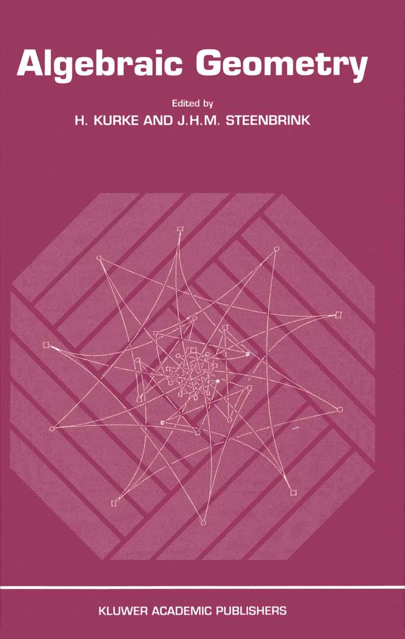 Titlebook: Algebraic Geometry; Proceedings of the C H. Kurke,J. H. M. Steenbrink Conference proceedings 1990 Kluwer Academic Publishers 1990 Autodesk Titlebook: Algebraic Geometry; Proceedings of the C H. Kurke,J. H. M. Steenbrink Conference proceedings 1990 Kluwer Academic Publishers 1990 Autodesk
