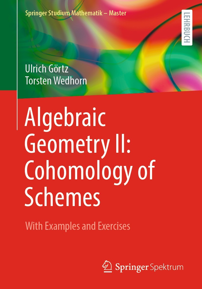 Titlebook: Algebraic Geometry II: Cohomology of Schemes; With Examples and Ex Ulrich Görtz,Torsten Wedhorn Textbook 2023 Springer Fachmedien Wiesbaden Titlebook: Algebraic Geometry II: Cohomology of Schemes; With Examples and Ex Ulrich Görtz,Torsten Wedhorn Textbook 2023 Springer Fachmedien Wiesbaden