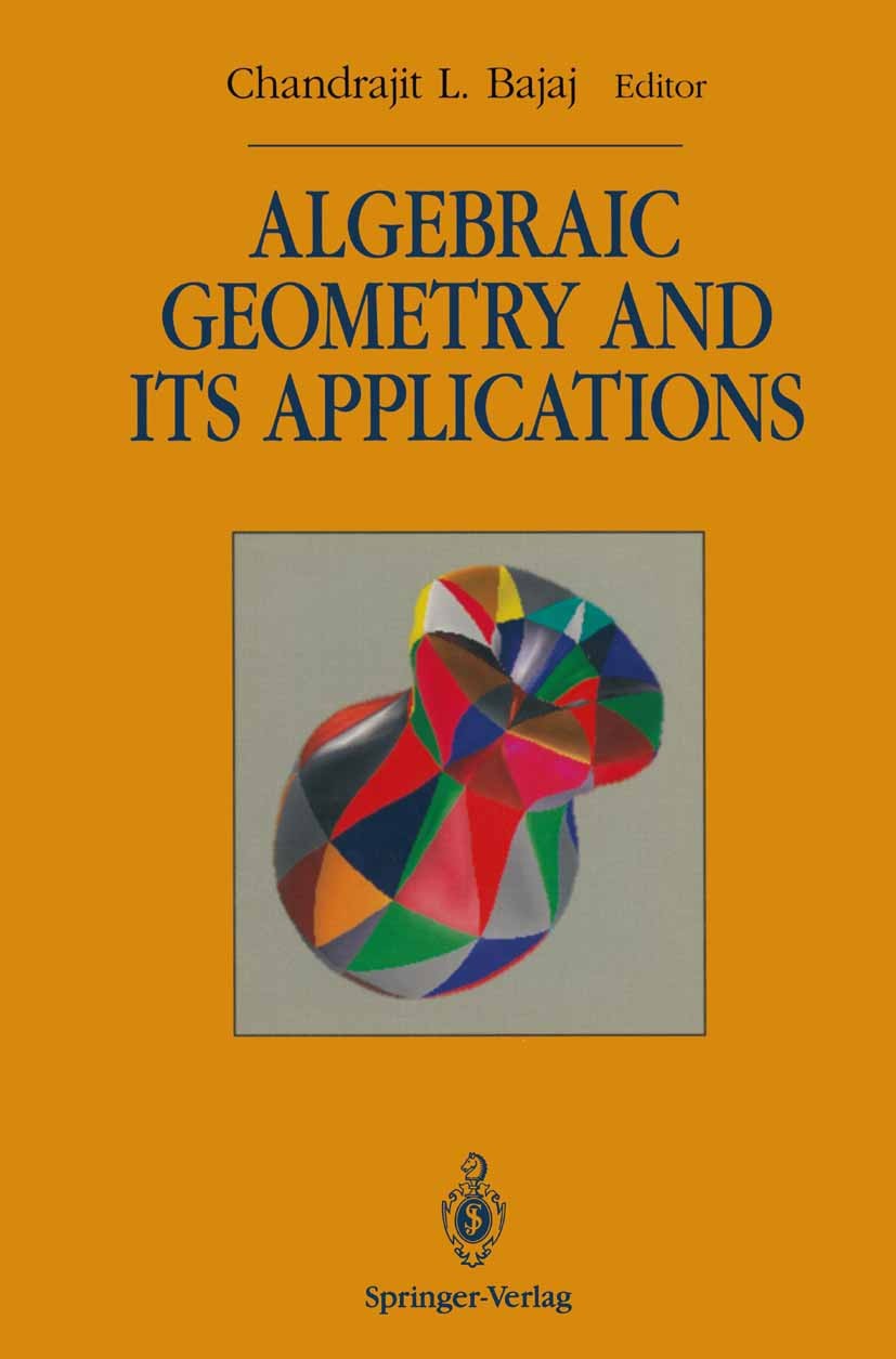 Titlebook: Algebraic Geometry and its Applications; Collections of Paper Chandrajit L. Bajaj Book 1994 Springer-Verlag New York, Inc. 1994 Dimension.G Titlebook: Algebraic Geometry and its Applications; Collections of Paper Chandrajit L. Bajaj Book 1994 Springer-Verlag New York, Inc. 1994 Dimension.G