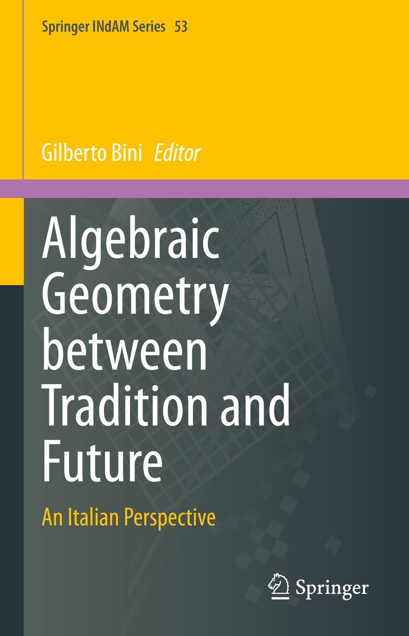 Titlebook: Algebraic Geometry between Tradition and Future; An Italian Perspecti Gilberto Bini Conference proceedings 2023 The Editor(s) (if applicabl Titlebook: Algebraic Geometry between Tradition and Future; An Italian Perspecti Gilberto Bini Conference proceedings 2023 The Editor(s) (if applicabl