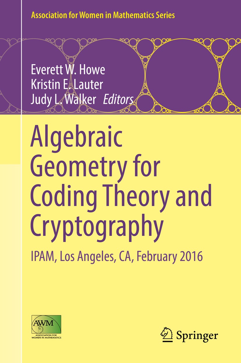 Titlebook: Algebraic Geometry for Coding Theory and Cryptography; IPAM, Los Angeles, C Everett W. Howe,Kristin E. Lauter,Judy L. Walker Conference pro Titlebook: Algebraic Geometry for Coding Theory and Cryptography; IPAM, Los Angeles, C Everett W. Howe,Kristin E. Lauter,Judy L. Walker Conference pro