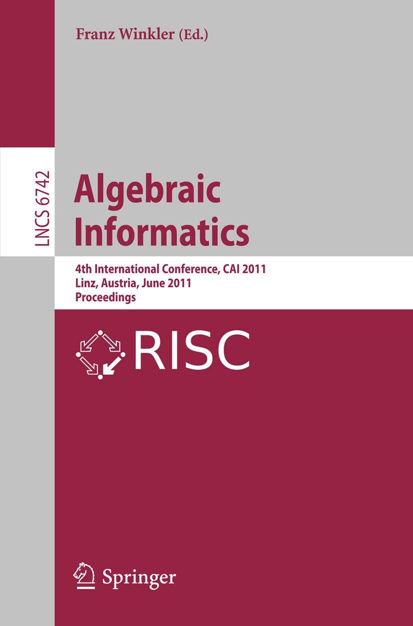 Titlebook: Algebraic Informatics; 4th International Co Franz Winkler Conference proceedings 2011 Springer Berlin Heidelberg 2011 Groebner bases.algebr Titlebook: Algebraic Informatics; 4th International Co Franz Winkler Conference proceedings 2011 Springer Berlin Heidelberg 2011 Groebner bases.algebr