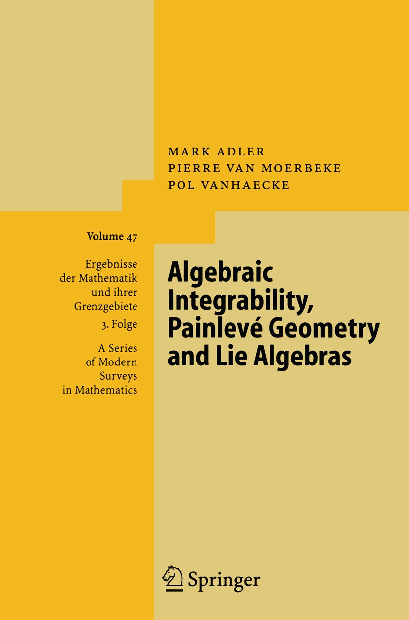 Titlebook: Algebraic Integrability, Painlevé Geometry and Lie Algebras; Mark Adler,Pierre Moerbeke,Pol Vanhaecke Book 2004 Springer-Verlag Berlin Hei Titlebook: Algebraic Integrability, Painlevé Geometry and Lie Algebras; Mark Adler,Pierre Moerbeke,Pol Vanhaecke Book 2004 Springer-Verlag Berlin Hei