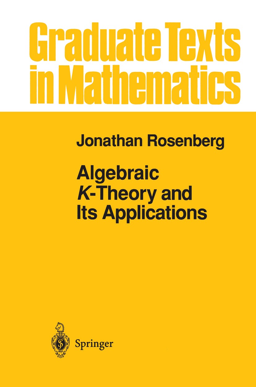 Titlebook: Algebraic K-Theory and Its Applications; Jonathan Rosenberg Textbook 1994 Springer-Verlag New York, Inc. 1994 Algebraic K-theory.Homologic Titlebook: Algebraic K-Theory and Its Applications; Jonathan Rosenberg Textbook 1994 Springer-Verlag New York, Inc. 1994 Algebraic K-theory.Homologic